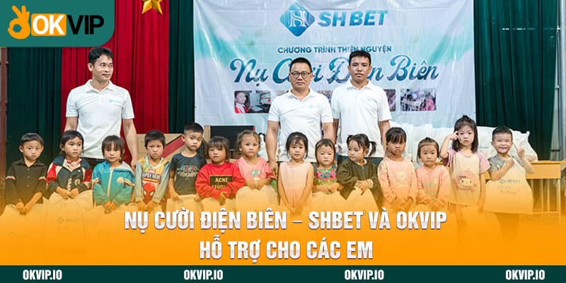 Nụ Cười Điện Biên – SHBET Và OKVIP Hỗ Trợ Cho Các Em - hình ảnh - okvipapps.com